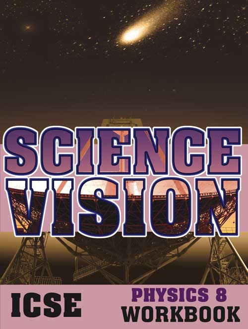 Science Vision Icse Physics 8 Workbook