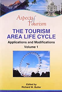 Aspects Of Tourism: The Tourism Area Life Cycle, Vol. 1