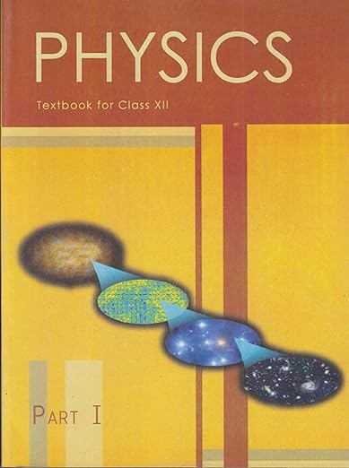 Physics Text Book Part 1 For Class 12 - Ncert