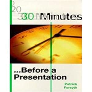 30 Minutes: Before A Presentation