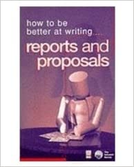 How To Be Better At Writing....reports And Proposals