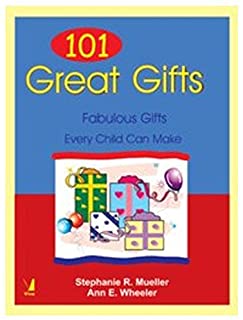 101 Great Gifts: Fabulous Gifts Every Child Can Make