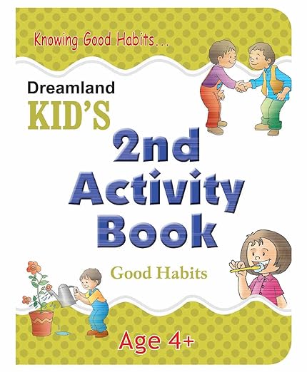 Good Habits Kid's Activity Book Age 4+ - 2nd Activity Book (kid's Activity Books) [paperback] Dreamland Publications Paperback – 7 October 2011