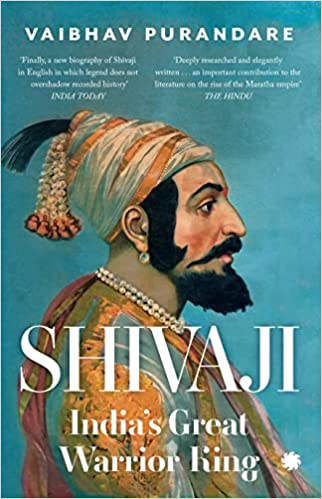 Shivaji : Indiaâ€™s Great Warrior King