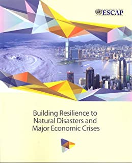 Building Resilience To Natural Disasters & Major Economic...