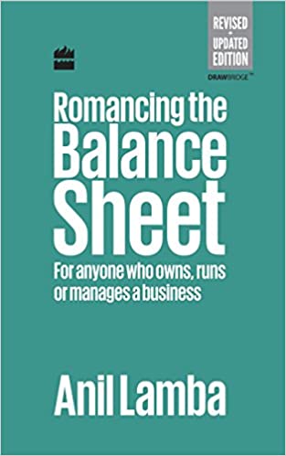 Romancing The Balance Sheet: For Anyone Who Owns, Runs Or Manages A Business