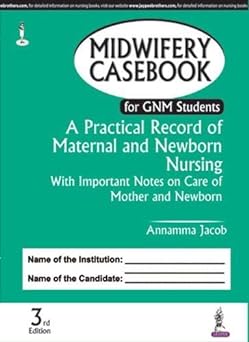 (old) Midwifery Casebook: A Practical Record Of Maternal And Newborn Nursing For Gnm Students With I