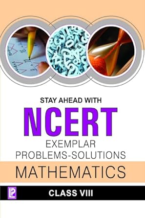 Stay Ahead With Ncert Exemplar Problems-solutions Mathematics-viii
