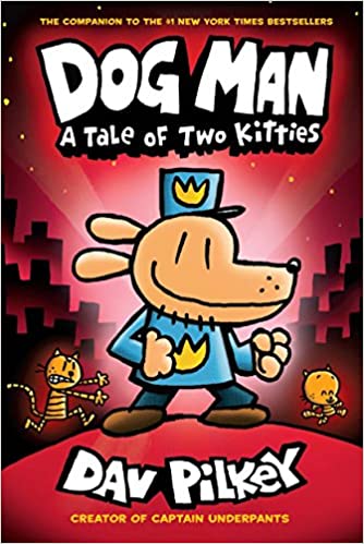 Dog Man 3: A Tale Of Two Kitties From The Creator Of Captain Underpants