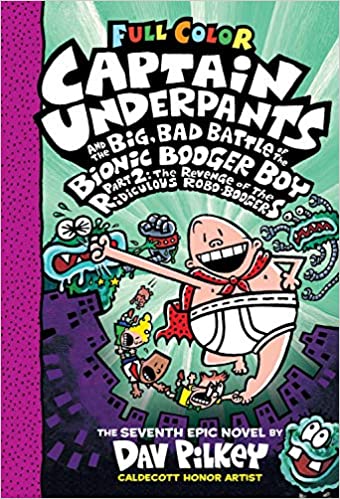 Captain Underpants #07: Captain Underpants And The Big, Bad Battle Of The Bionic Booger Boy, Part 2