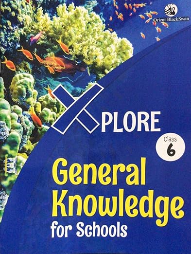 Xplore! General Knowledge For Schools Class 6