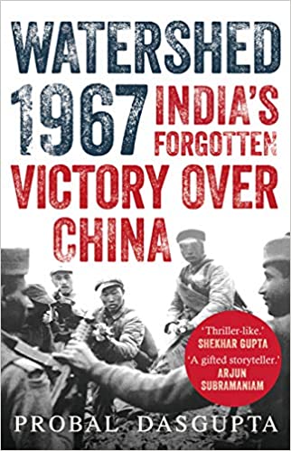 Watershed 1967: India?s Forgotten Victory Over China