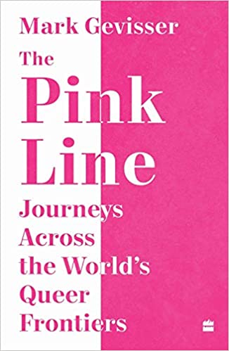 The Pink Line The: Journeys Across The World's Queer Frontiers