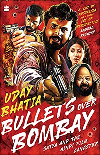 Bullets Over Bombay: Satya And The Hindi Film Gangster