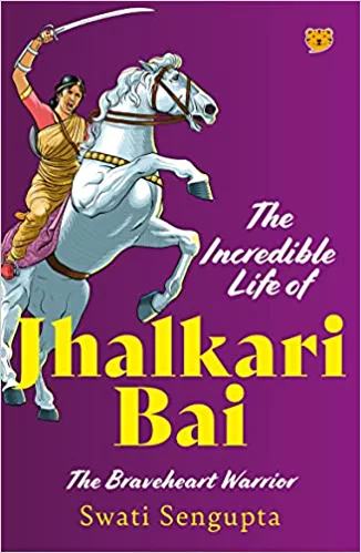 The Incredible Life Of Jhalkari Bai