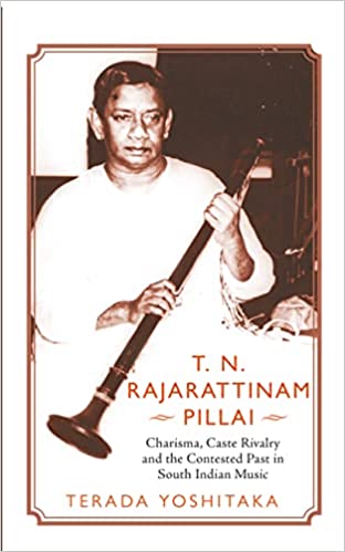 T.n. Rajarattinam Pillai Charisma, Caste Rivalry And The Contested Past In South Indian Music