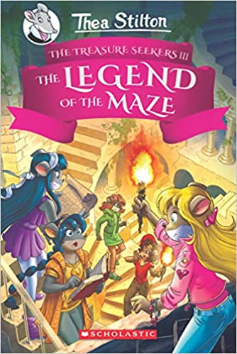 Thea Stilton And The Treasure Seekers #3: The Legend Of The Maze