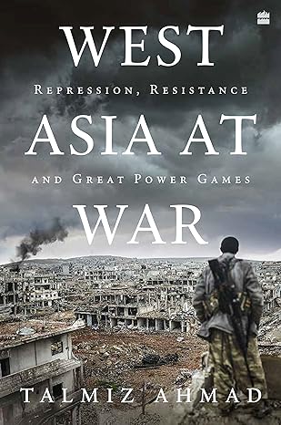 West Asia At War: Repression, Resistance And Great Power Games