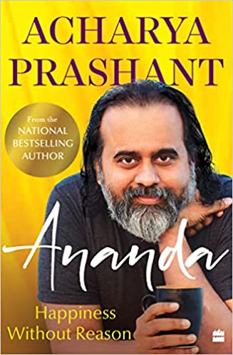 Ananda : Happiness Without Reason