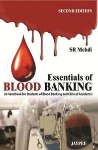 Essentials Of Blood Banking (a Handbook For Students Of Blood Banking And Clinical Residents)