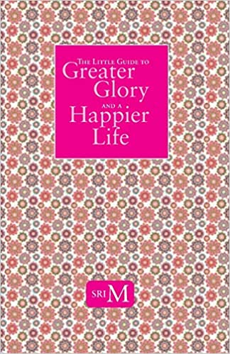 Little Guide To Greater Glory And A Happier Life