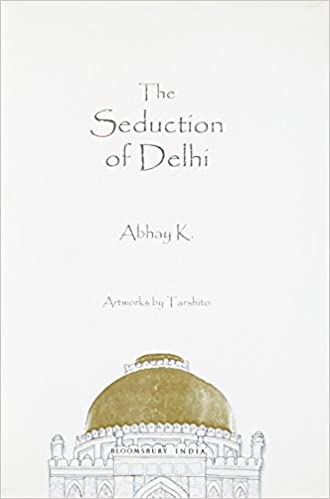 The Seduction Of Delhi