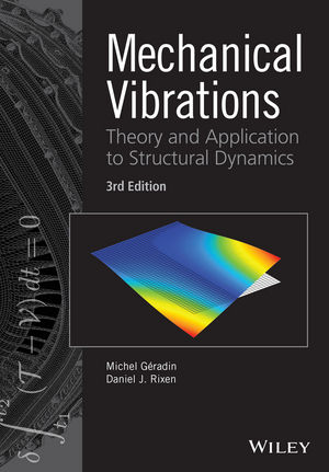 Mechanical Vibrations: Theory And Application To Structural Dynamics 3rd Edition