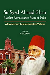 Sir Syed Ahmad Khan: Muslim Renaissance Man Od India