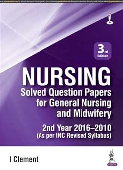 (old)nursing Solved Question Papers For General Nursing And Midwifery 2nd Year 2016-2010 (as Per In