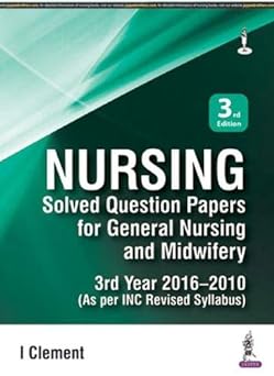 (old)nursing Solved Question Papers For General Nursing And Midwifery 3rd Year 2016-2010