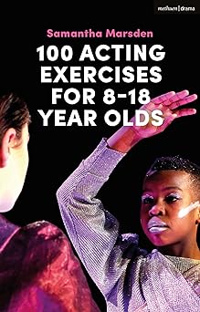 100 Acting Exercises For 8-18 Year Olds