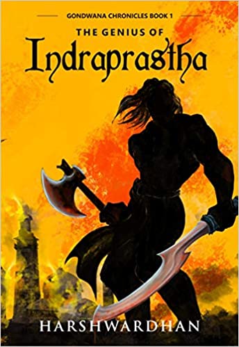 The Genius Of Indraprastha (gondwana Chronicles Book 1)