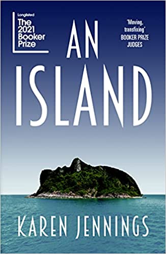 An Island: Longlisted For The 2021 Booker Prize