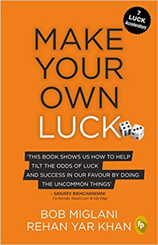 Make Your Own Luck: How To Increase Your Odds Of Success In Sales, Startups, Corporate Career And Li