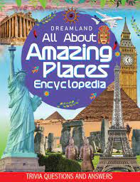 Amazing Places Encyclopedia For Children Age 5 - 15 Years- All About Trivia Questions And Answers