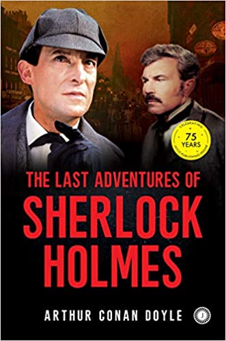 The Last Adventures Of Sherlock Holmes: Vol. 1