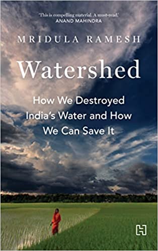 Watershed: How We Destroyed India's Water And How We Can Save It