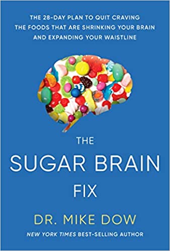 The Sugar Brain Fix: The 28-day Plan To Quit Craving Foods That Are Shrinking Your Brain And Expanding Your Waistline