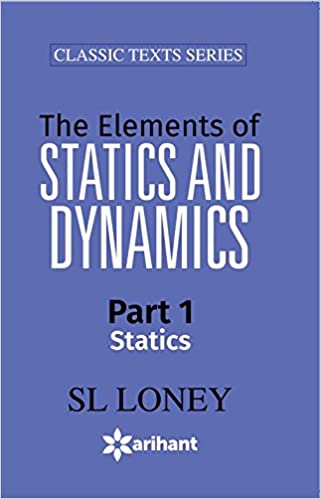 The Elements Of Statics & Dynamics Part-1 (sl Loney)