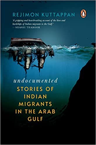 Undocumented: Stories Of Indian Migrants In The Arab Gulf