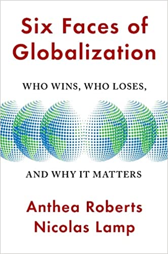 Six Faces Of Globalization : Who Wins, Who Loses, And Why It Matters